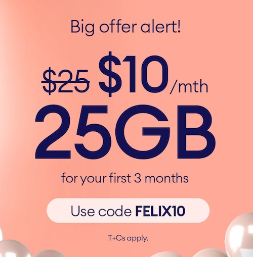 Felix Mobile 活动：25GB 流量套餐 前三个月只要$10！